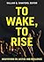 To Wake, To Rise: Meditations on Justice and Resilience