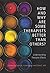 How and Why Are Some Therapists Better Than Others?: Understanding Therapist Effects