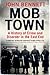 Mob Town: A History of Crime and Disorder in the East End