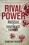 Rival Power: Russia in Southeast Europe