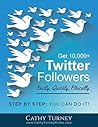Get 10,000+ Twitter Followers - Easily, Quickly, Ethically by Cathy Turney