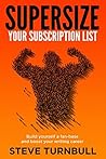 Supersize Your Subscription List by Steve Turnbull