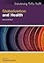 EBOOK: Globalization and Health (UK Higher Education Humanities & Social Sciences Health & Social Welfare)