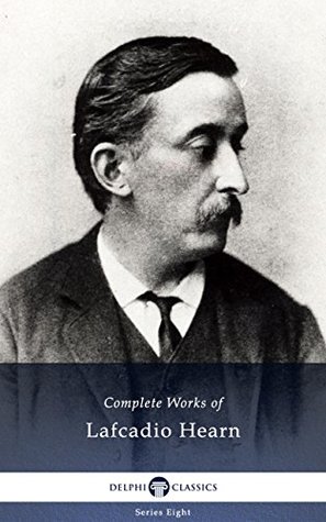 Complete Works of Lafcadio Hearn (Kindle Edition)