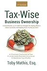 Tax Wise Business Ownership: Comprehensive, up-to-date tax strategies for staying afloat in today's economy and keeping more of what you earn!