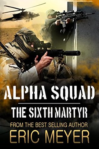The Sixth Martyr (Alpha Squad #1)
