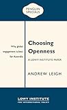 Choosing Openness: A Lowy Institute Paper: Penguin Special: Why global engagement is best for Australia (Penguin Specials)