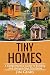 Tiny Homes: Build your Tiny...
