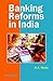 Banking Reforms in India by M.S. Shetty