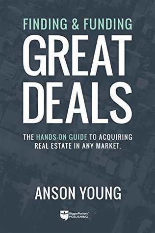 Finding & Funding Great Deals: The Hands-on Guide to Acquiring Real Estate In Any Market (Kindle Edition)
