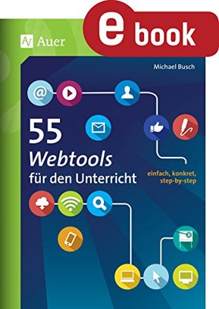 55 Webtools für den Unterricht: einfach, konkret, step-by-step (5. bis 13. Klasse) (55 Methoden) (German Edition)