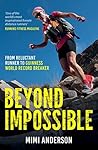 Beyond Impossible: From Reluctant Runner to Guinness World Record Breaker