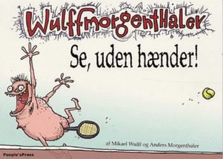 Se, uden hænder! (Wulffmorgenthaler, #1)