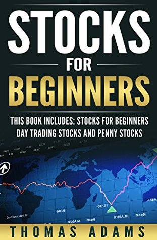 Stocks For Beginners: 3 Manuscripts - Stocks For Beginners, Day Trading Stocks And Penny Stocks