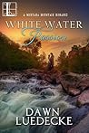 White Water Passion by Dawn Luedecke