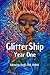 GlitterShip Year One