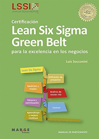 Certificación Lean Six Sigma Green Belt para la excelencia en los negocios (Spanish Edition)
