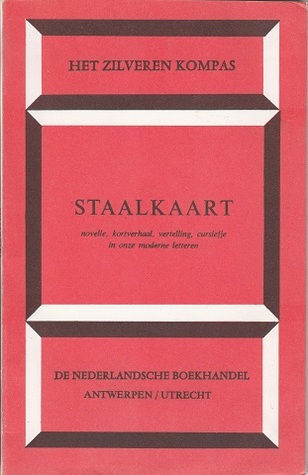 Staalkaart - novelle, kortverhaal, vertelling, cursiefje in onze moderne letteren (Het Zilveren Kompas, #9)