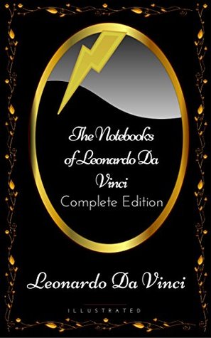 The Notebooks of Leonardo Da Vinci - Complete Edition