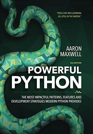 (2017 Edition) Powerful Python: The Most Impactful Patterns, Features and Development Strategies Modern Python Provides