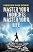 MASTER YOUR THOUGHTS MASTER...