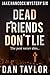 Dead Friends Don't Lie