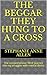 The Beggar They Hung to a C...