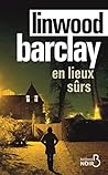 En lieux sûrs by Linwood Barclay