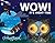 WOW! It's Night-time: A Fir...