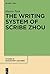 The Writing System of Scribe Zhou by Haeree Park
