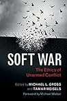 Soft War: The Ethics of Unarmed Conflict