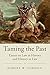 Taming the Past: Essays on ...
