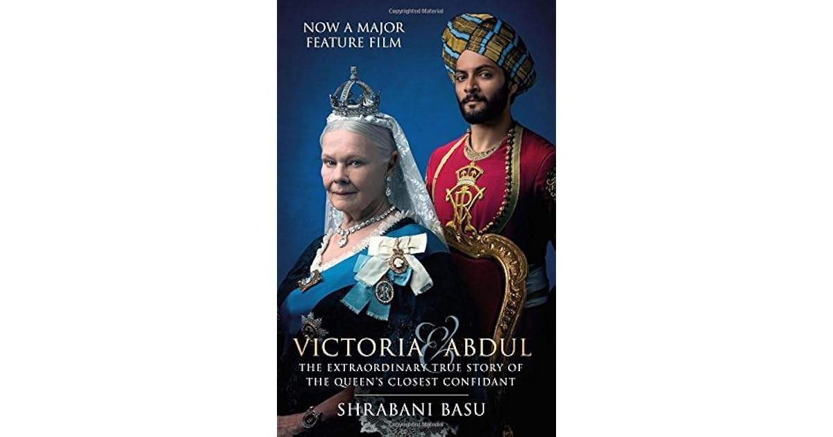 Victoria & Abdul The True Story of the Queen's Closest Confidant by