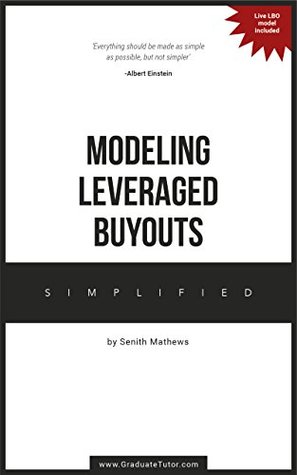 Modeling Leveraged Buyouts ~ Simplified (Kindle Edition)