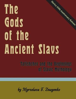The gods of the ancient Slavs: Tatishchev and the beginings of Slavic mythology (ebook)