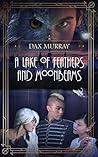 A Lake of Feathers and Moonbeams by Dax Murray