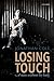 Losing Touch: A man without...