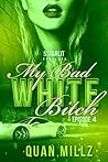 My Bad White Bitch