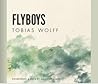 Flyboys by Tobias Wolff Flyboys by Tobias Wolff