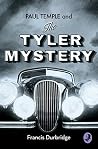 Paul Temple and the Tyler Mystery: A Classic British Detective Thriller of Murder and Suspense (A Paul Temple Mystery) Paul Temple and the Tyler Mystery: A Classic British Detective Thriller of Murder and Suspense (A Paul Temple Mystery)