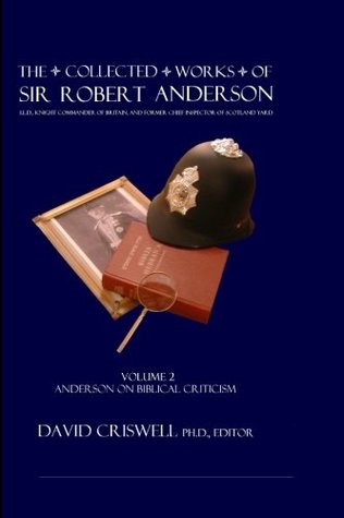The Collected Works Of Sir Robert Anderson: Volume II - Anderson on Biblical Criticism