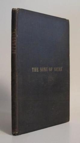 The Song of Satan: A Series of Poems, Originating with A Society of Infernal Spirits, and Received, During Temptation-Combats (Hardcover)