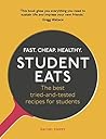 Student Eats: Fast, Cheap, Healthy – the best tried-and-tested recipes for students Student Eats: Fast, Cheap, Healthy – the best tried-and-tested recipes for students