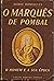 O Marquês de Pombal: O Home...