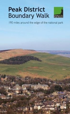 Peak District Boundary Walk: 190 Miles Around the Edge of the National Park (Paperback)