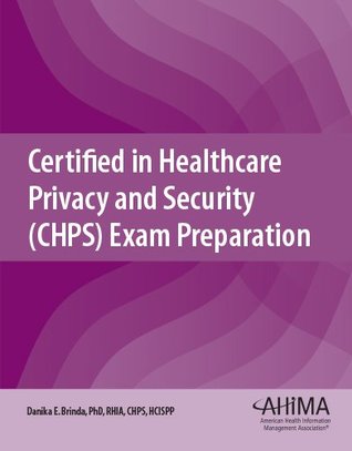 Certified in Healthcare Privacy and Security (CHPS) Exam Preparation