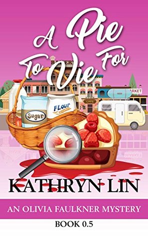 A Pie To Vie For (Olivia Faulkner # 0.5)