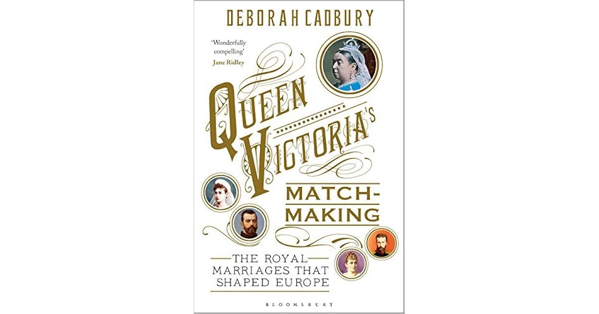 Queen Victoria's Matchmaking The Royal Marriages that Shaped Europe by
