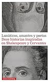 Lunáticos, amantes y poetas. Doce historias inspiradas en Shakespeare y Cervantes (Narrativa) (Spanish Edition)