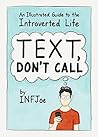 Book cover for Text, Don't Call: An Illustrated Guide to the Introverted Life